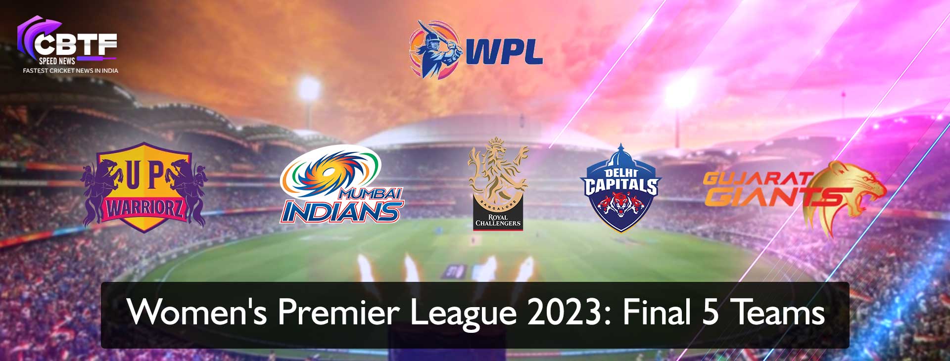 Women's Premier League 2023: Final 5 Teams