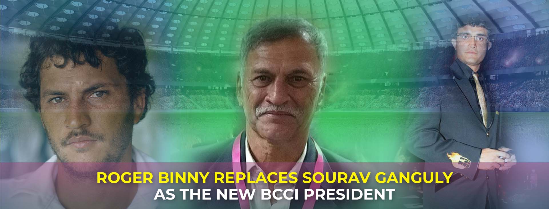 ROGER BINNY REPLACES SOURAV GANGULY AS THE NEW BCCI PRESIDENT